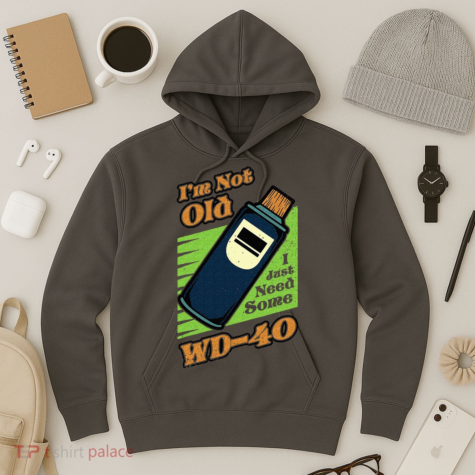 Im Not Old I Just Need Some WD40 Funny Mom Dad Hoodie