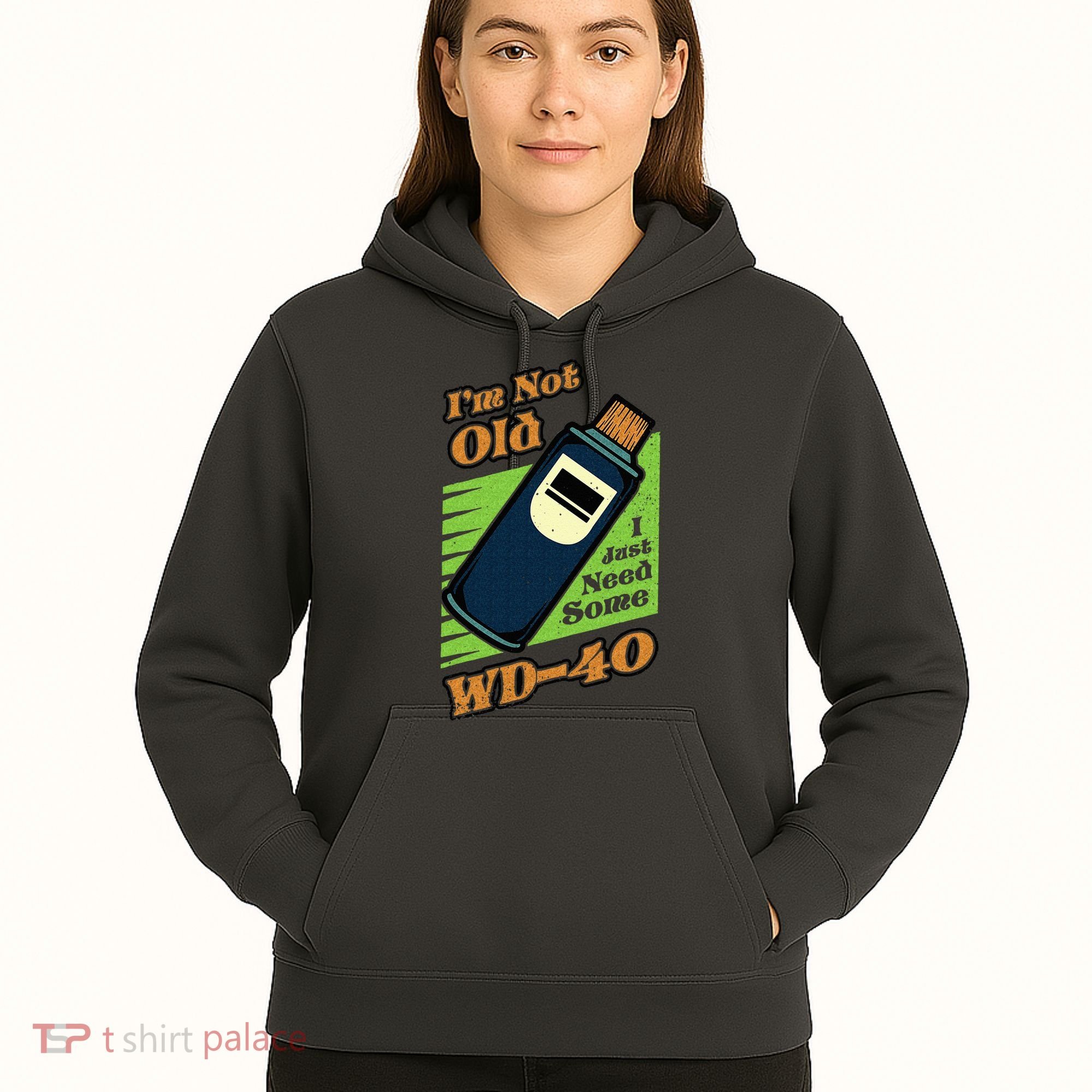 Im Not Old I Just Need Some WD40 Funny Mom Dad Hoodie