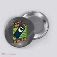 Im Not Old I Just Need Some WD40 Funny Mom Dad Button thumb 0