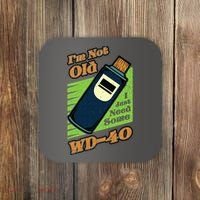 Im Not Old I Just Need Some WD40 Funny Mom Dad Coaster thumb 0