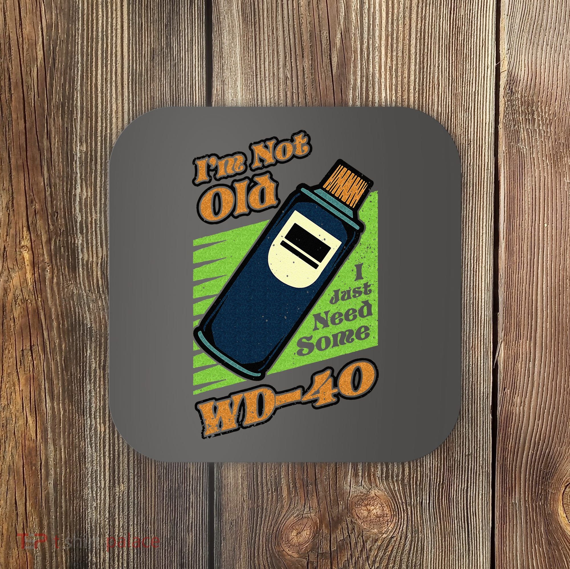Im Not Old I Just Need Some WD40 Funny Mom Dad Coaster