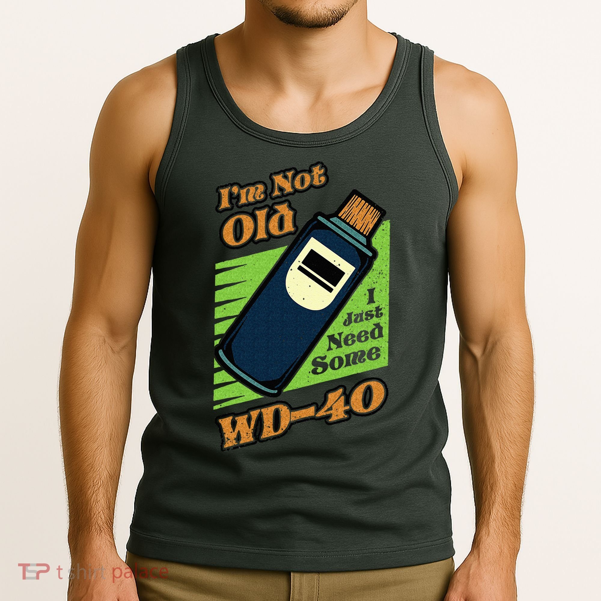 Im Not Old I Just Need Some WD40 Funny Mom Dad Tank Top
