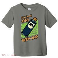 Im Not Old I Just Need Some WD40 Funny Mom Dad Toddler T-Shirt thumb 0