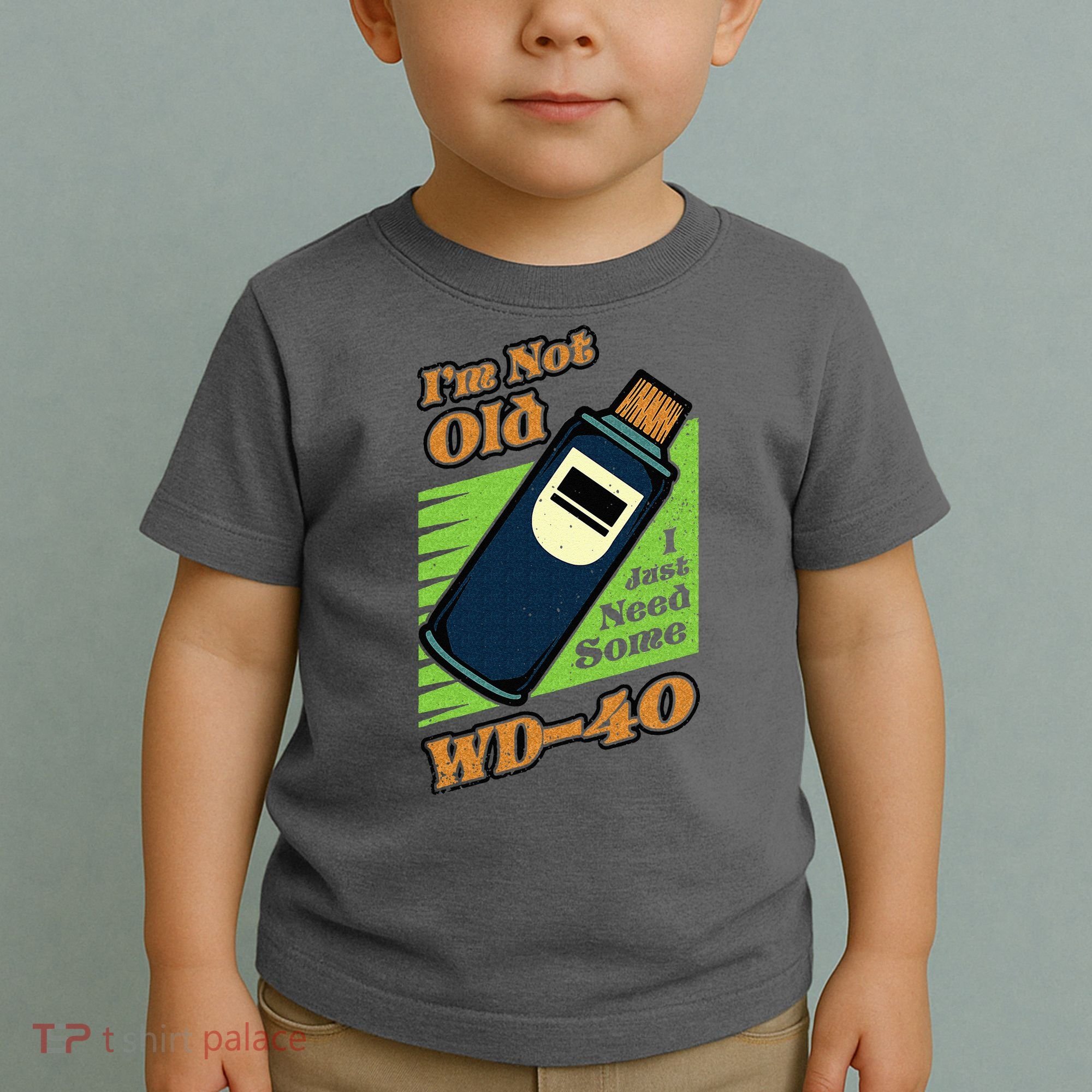 Im Not Old I Just Need Some WD40 Funny Mom Dad Toddler T-Shirt