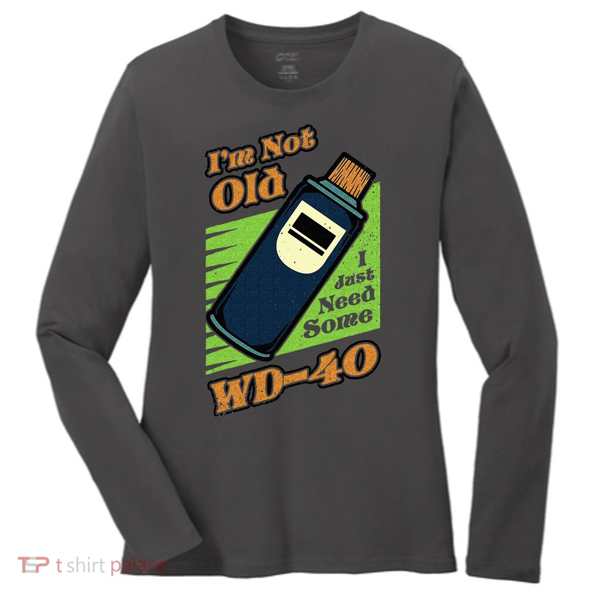 Im Not Old I Just Need Some WD40 Funny Mom Dad Women's Long Sleeve Shirt