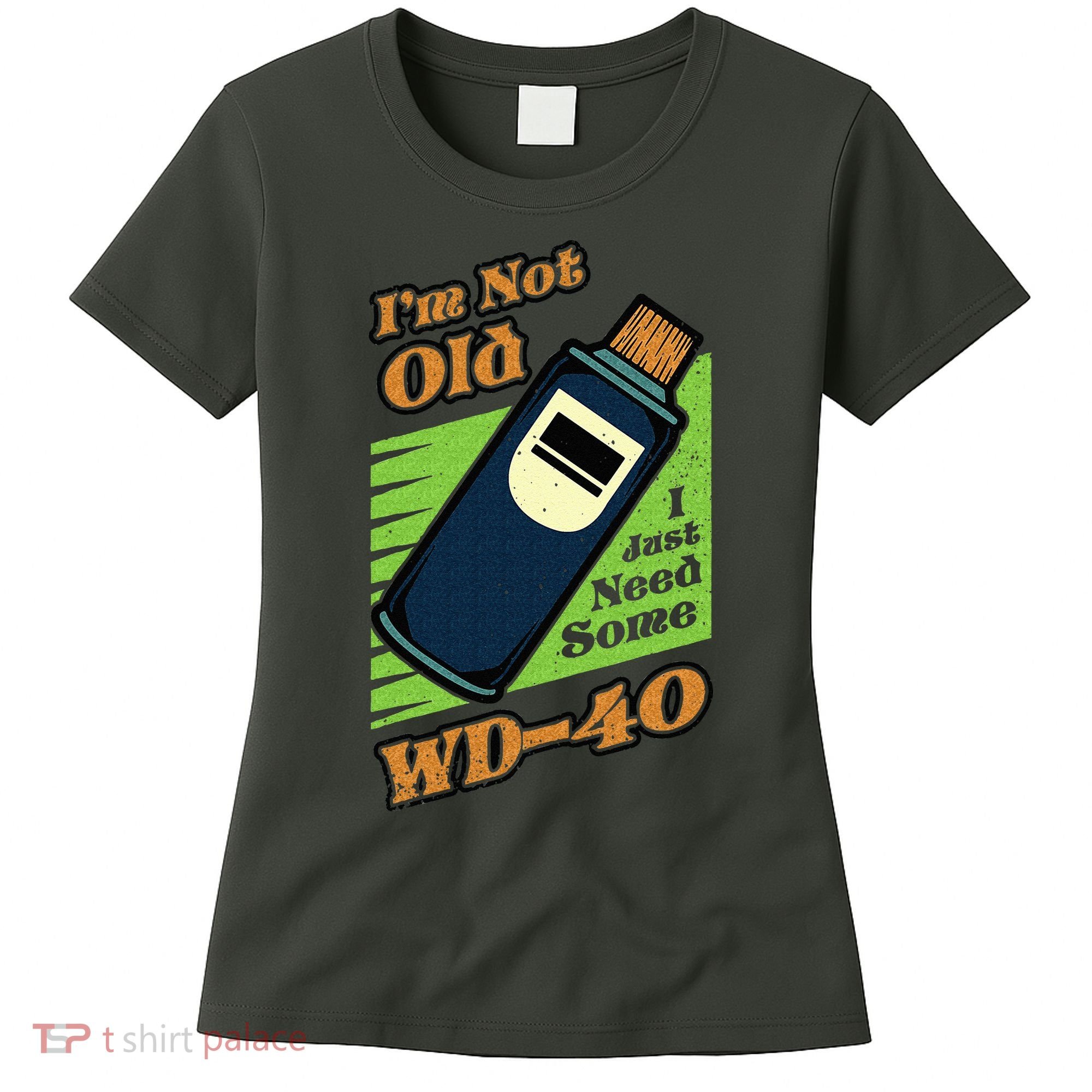 Im Not Old I Just Need Some WD40 Funny Mom Dad Women's T-Shirt