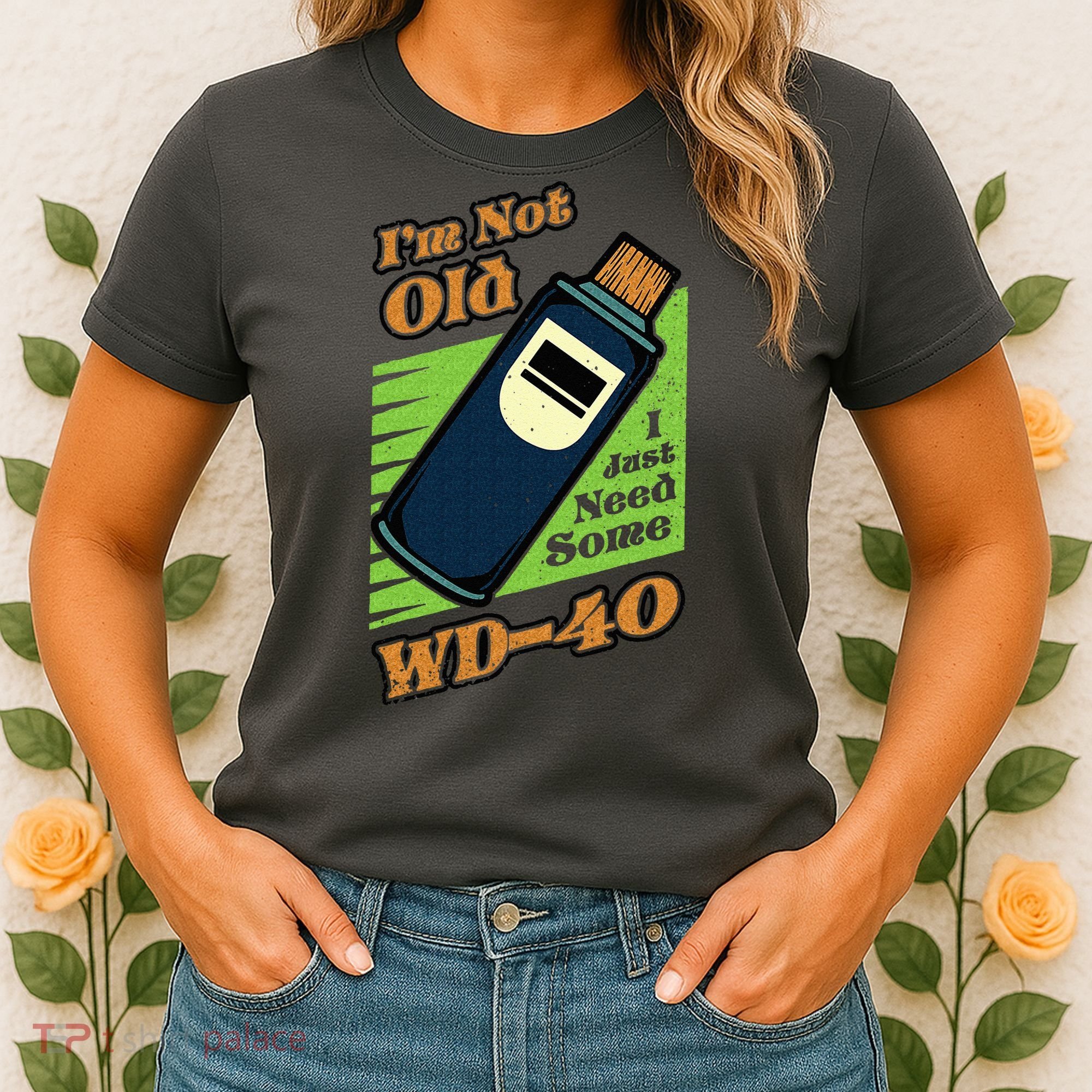 Im Not Old I Just Need Some WD40 Funny Mom Dad Women's T-Shirt