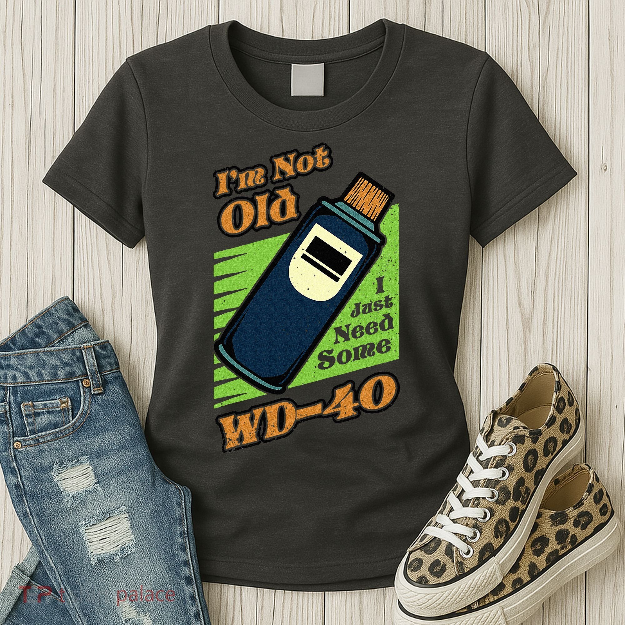 Im Not Old I Just Need Some WD40 Funny Mom Dad Women's T-Shirt