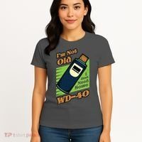 Im Not Old I Just Need Some WD40 Funny Mom Dad Women's T-Shirt thumb 4