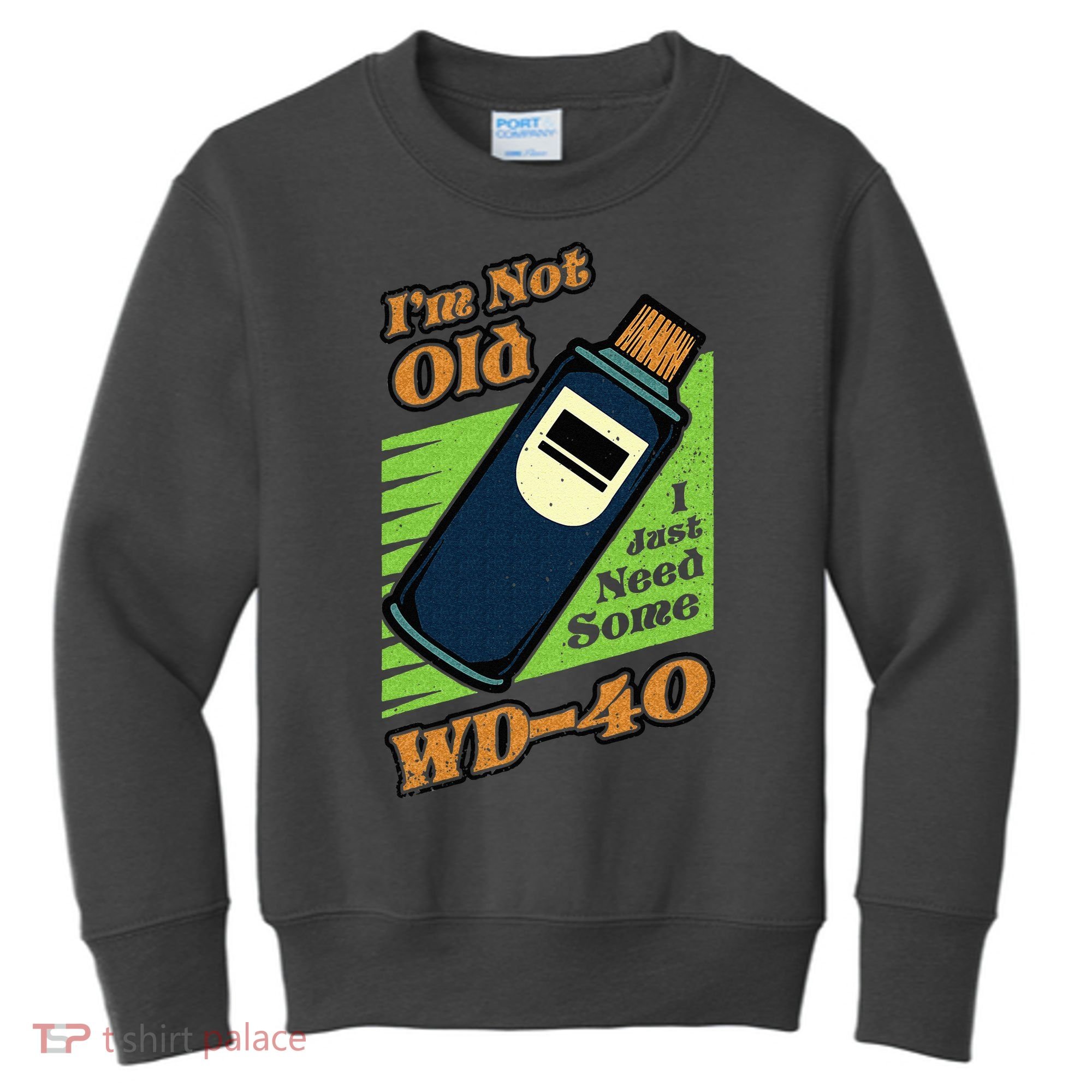 Im Not Old I Just Need Some WD40 Funny Mom Dad Kids Sweatshirt