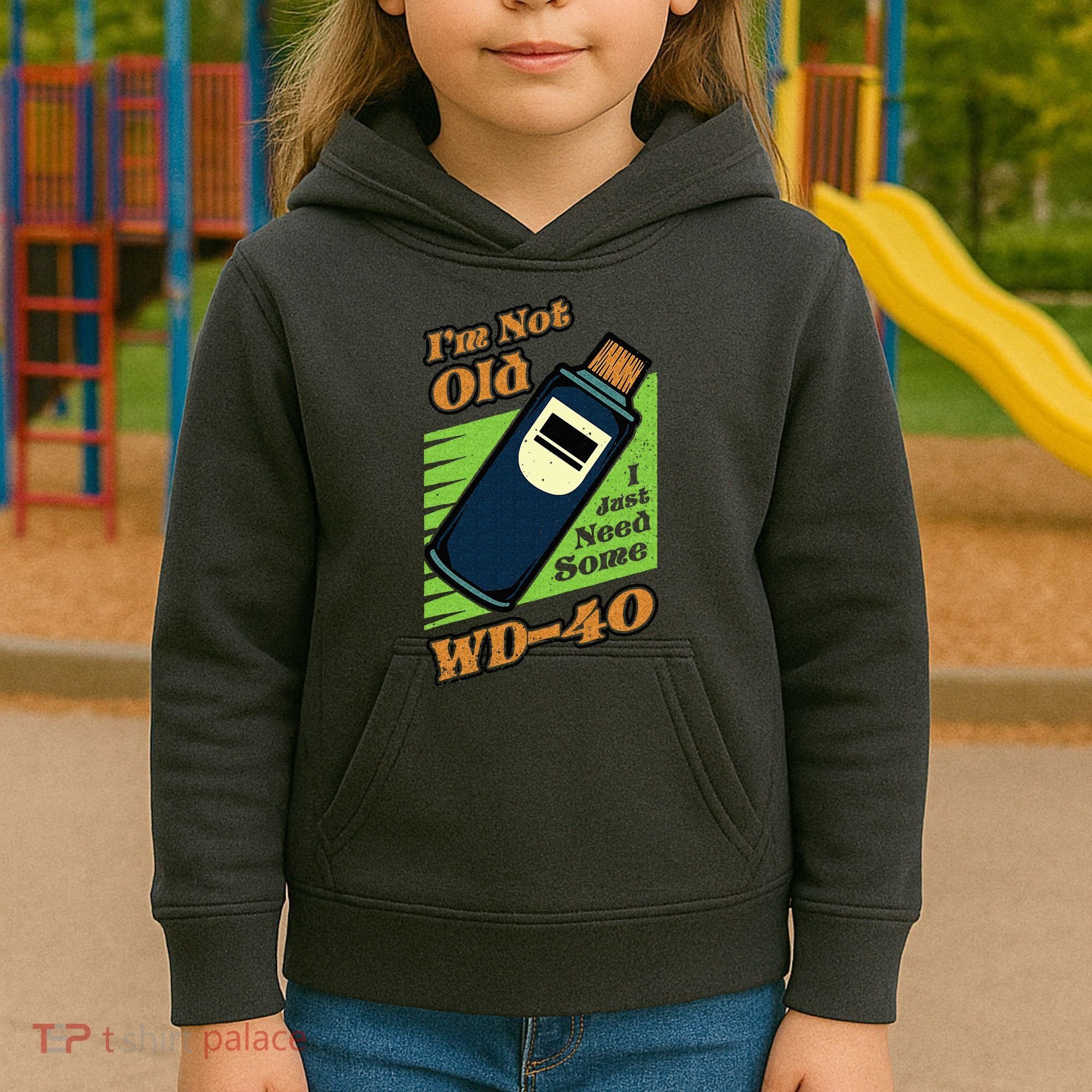 Im Not Old I Just Need Some WD40 Funny Mom Dad Kids Hoodie