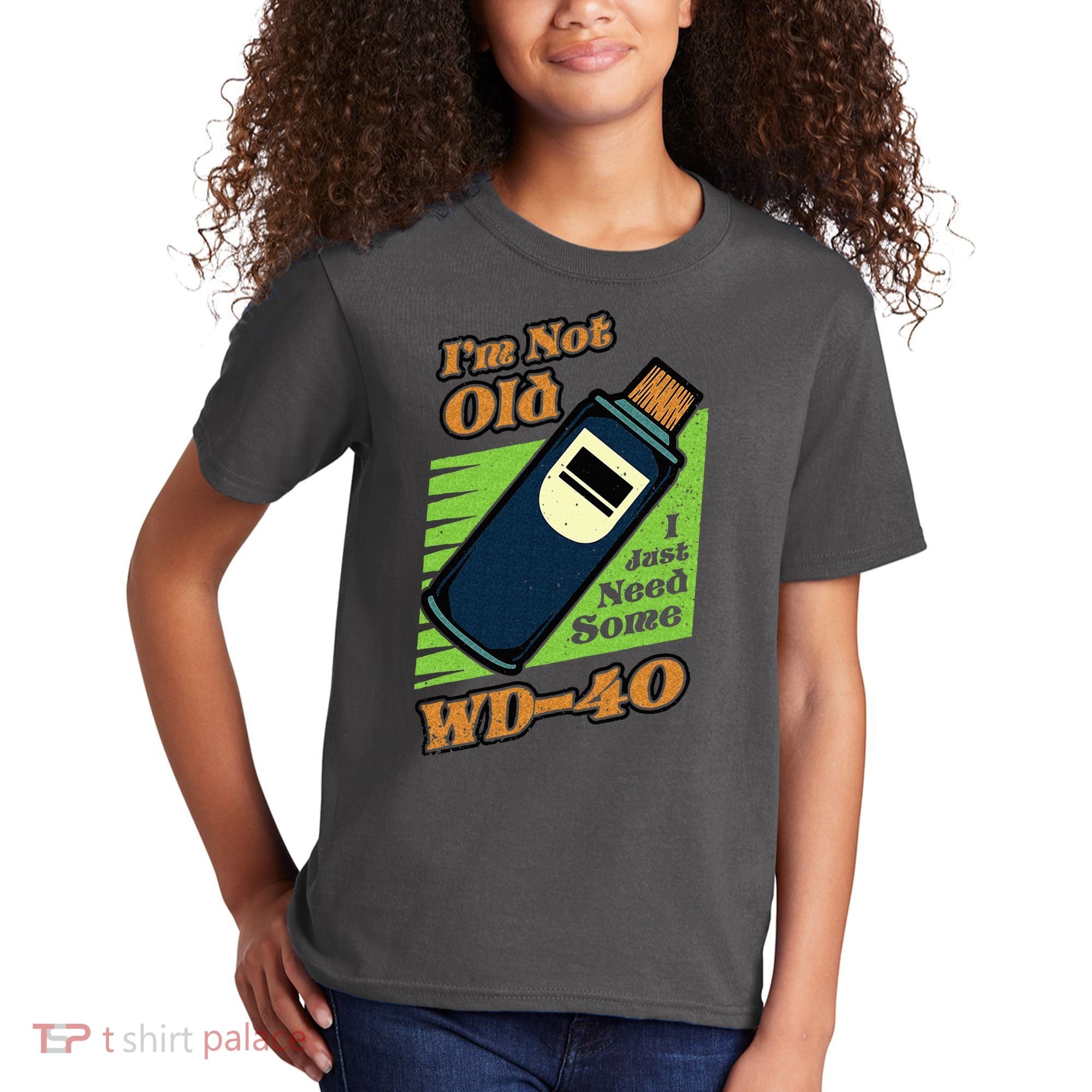 Im Not Old I Just Need Some WD40 Funny Mom Dad Kids T-Shirt