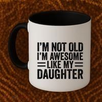 IM Not Old IM Awesome Like My Daughter Funny Dad Funny Gift Coffee Mug thumb 2
