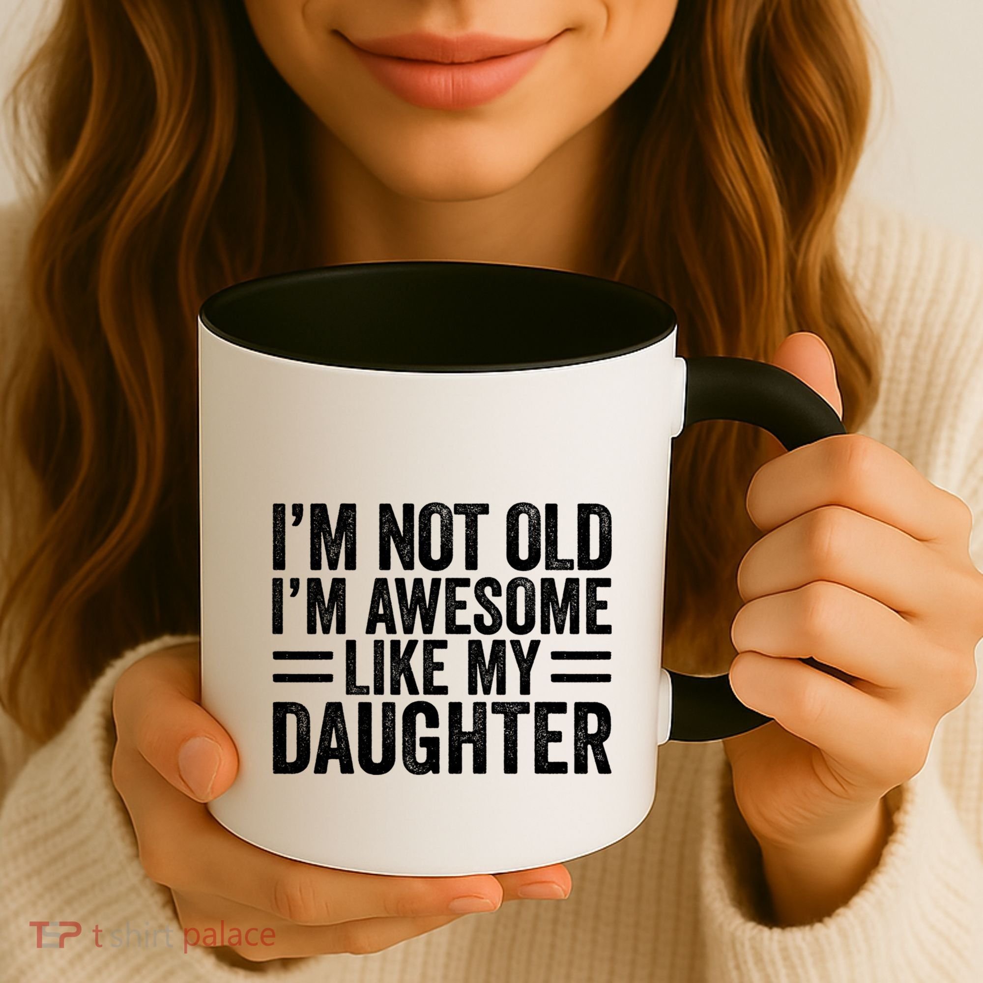 IM Not Old IM Awesome Like My Daughter Funny Dad Funny Gift Coffee Mug