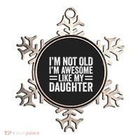 IM Not Old IM Awesome Like My Daughter Funny Dad Funny Gift Ornament thumb 0