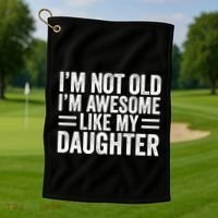 IM Not Old IM Awesome Like My Daughter Funny Dad Funny Gift Golf Towel thumb 1
