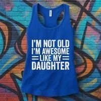 IM Not Old IM Awesome Like My Daughter Funny Dad Funny Gift Women's Tank Top thumb 3