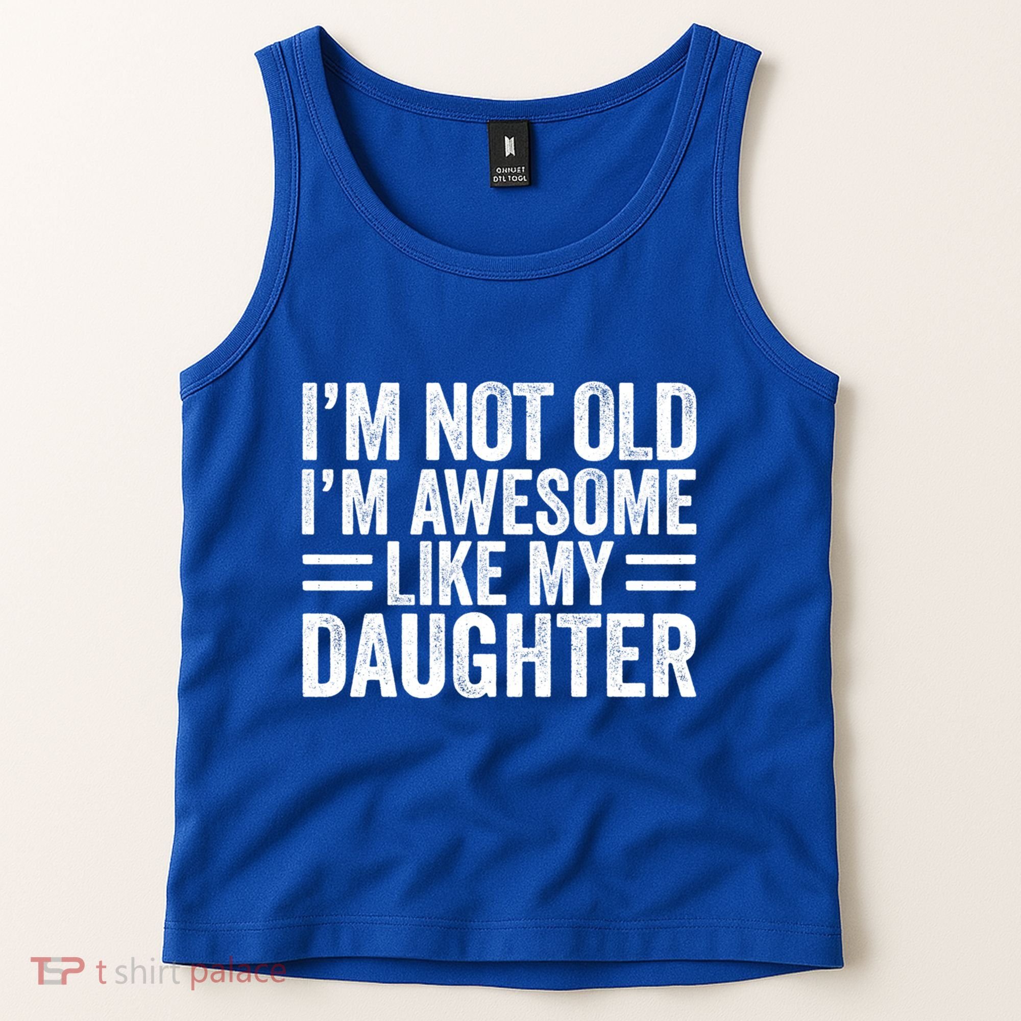 IM Not Old IM Awesome Like My Daughter Funny Dad Funny Gift Tank Top