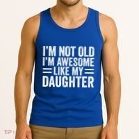 IM Not Old IM Awesome Like My Daughter Funny Dad Funny Gift Tank Top thumb 3