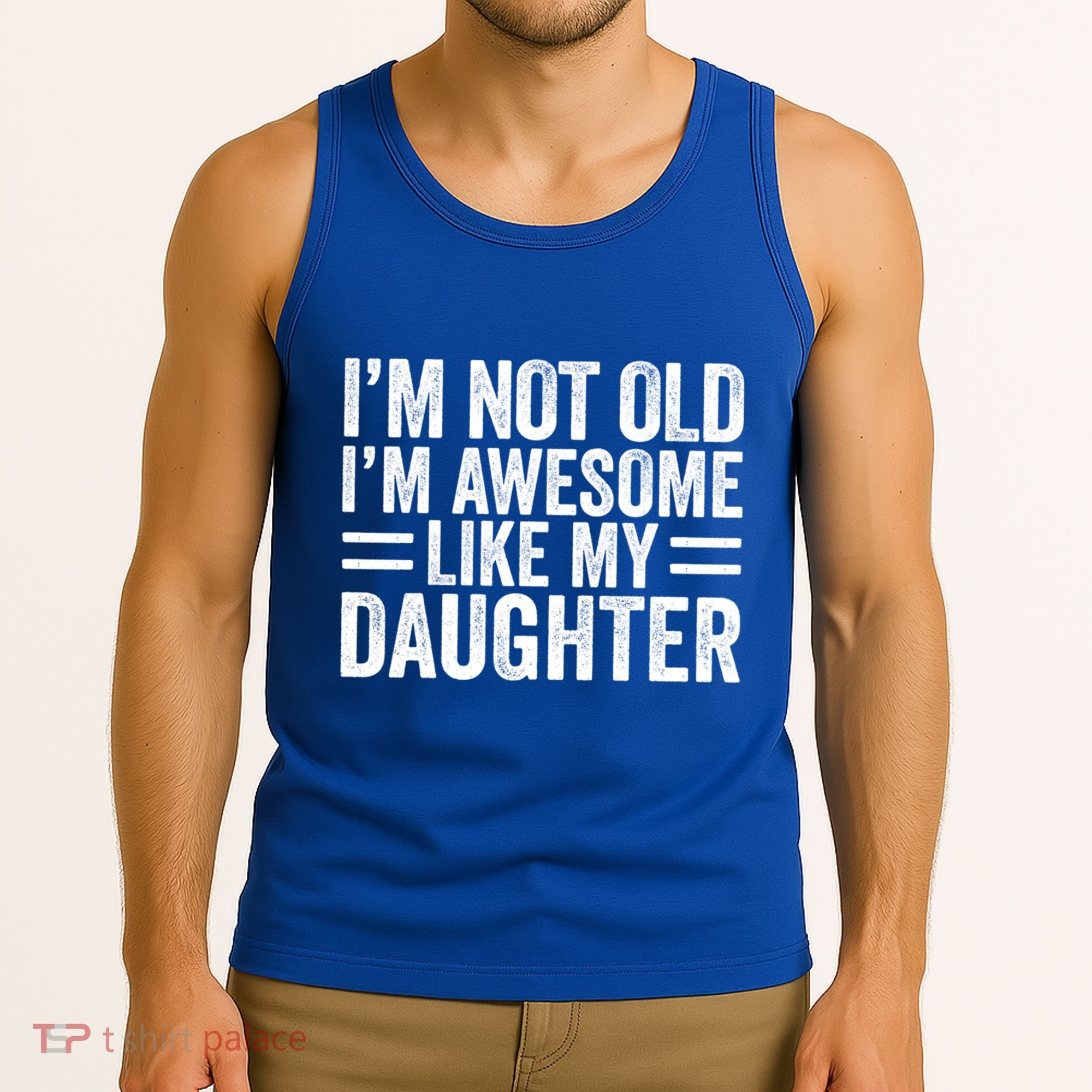 IM Not Old IM Awesome Like My Daughter Funny Dad Funny Gift Tank Top
