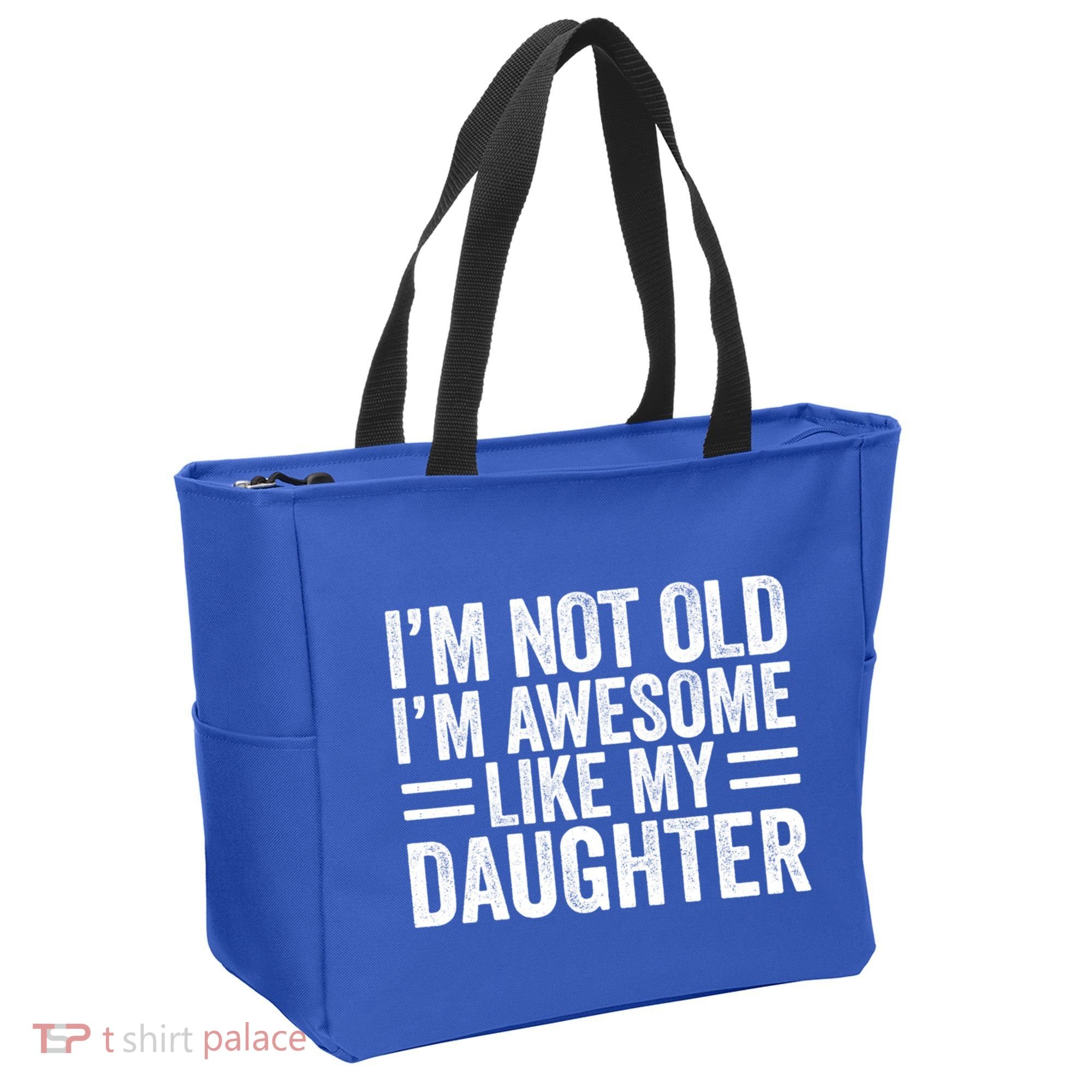IM Not Old IM Awesome Like My Daughter Funny Dad Funny Gift Tote Bag