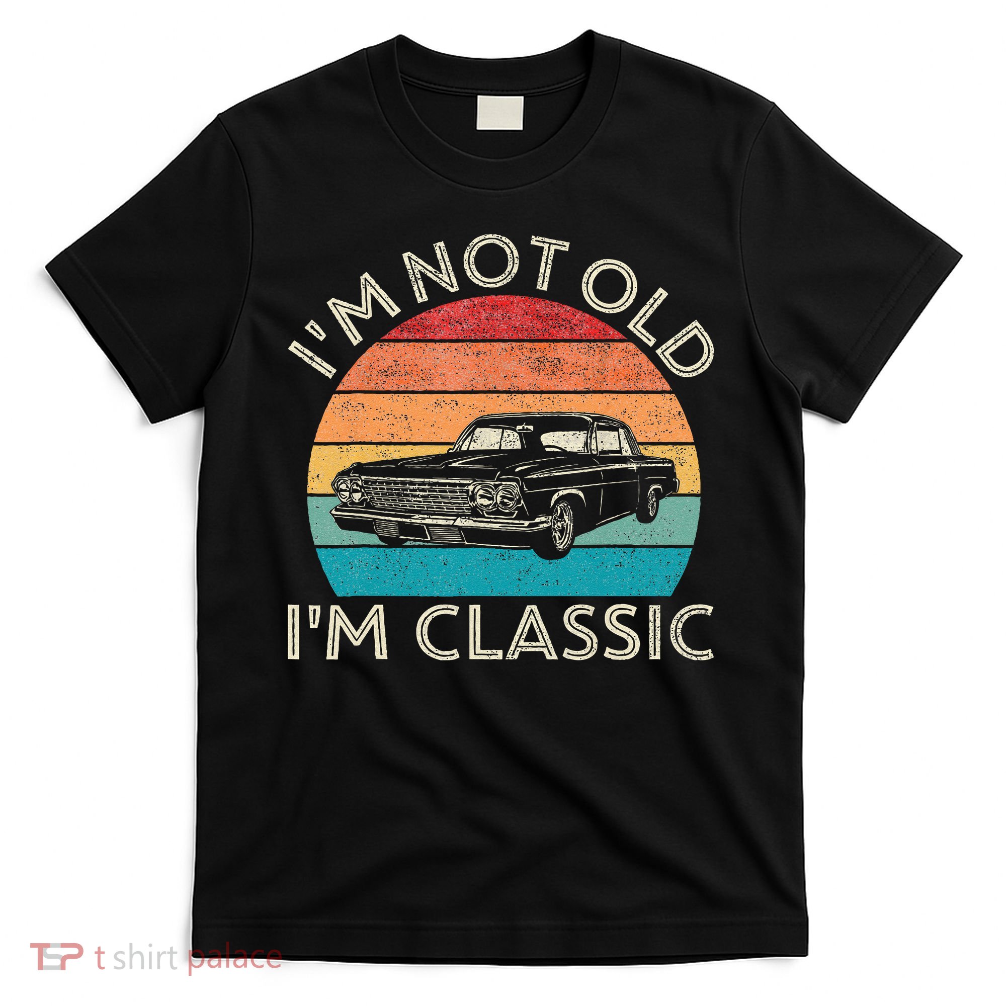 Im Not Old Im Classic Car Birthday Men S Dad Fathers T-Shirt