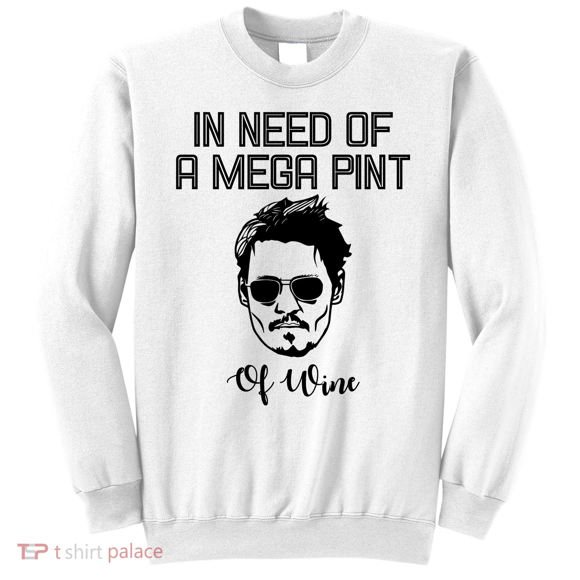 In Need Of A Mega Pint Of Wine Funny Sweatshirt