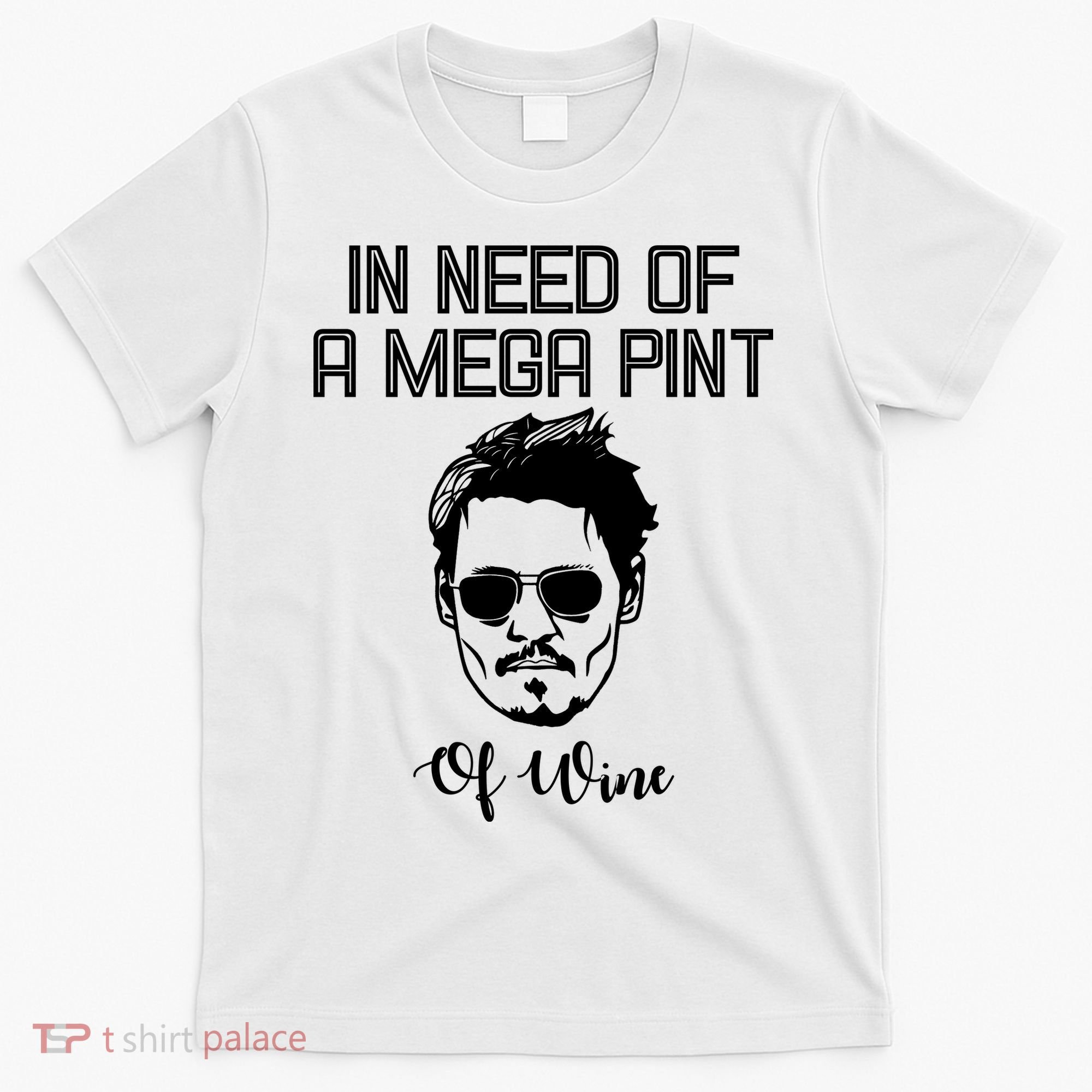 In Need Of A Mega Pint Of Wine Funny T-Shirt