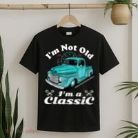 I'm Not Old I'm A Classic Vintage Car Truck Birthday Shirt T-Shirt thumb 2