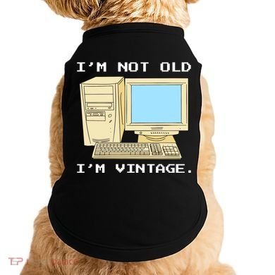 I'm Not Old I'm Vintage Funny Computer Doggie Tank