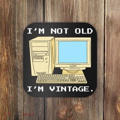 I'm Not Old I'm Vintage Funny Computer Coaster