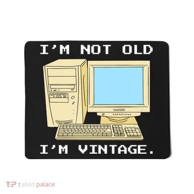 I'm Not Old I'm Vintage Funny Computer Mousepad
