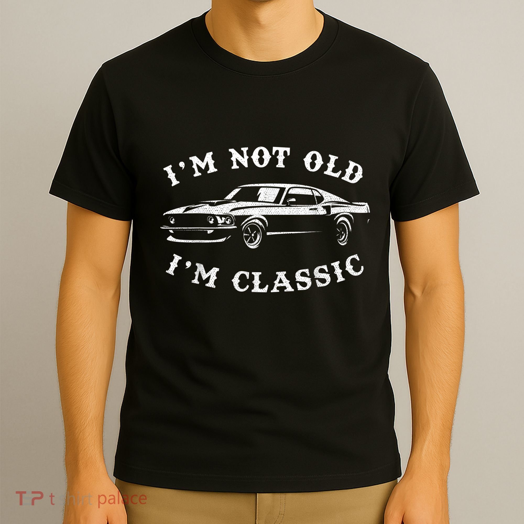 I'm Not Old, I'm Classic Vintage Muscle Car Enthusiast T-Shirt