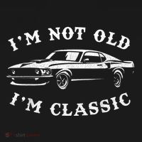 I'm Not Old, I'm Classic Vintage Muscle Car Enthusiast T-Shirt thumb 7