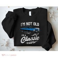 I'm Not Old I'm Classic Funny 60s Muscle Car Lover Gift Sweatshirt thumb 2