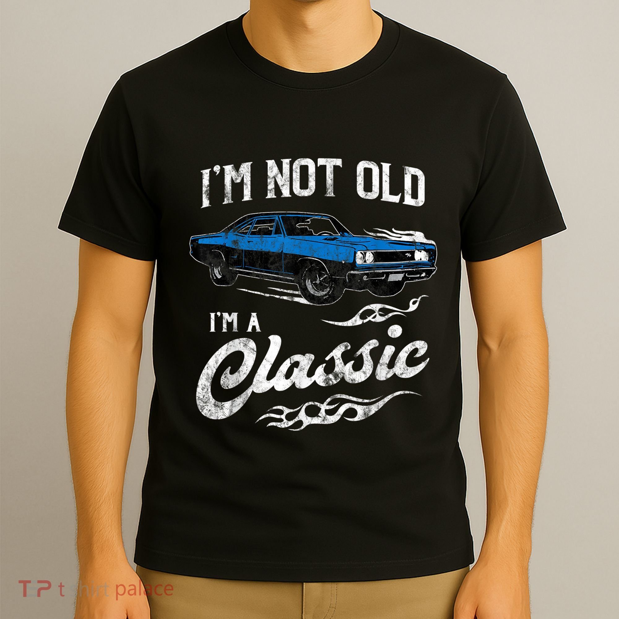 I'm Not Old I'm Classic Funny 60s Muscle Car Lover Gift T-Shirt