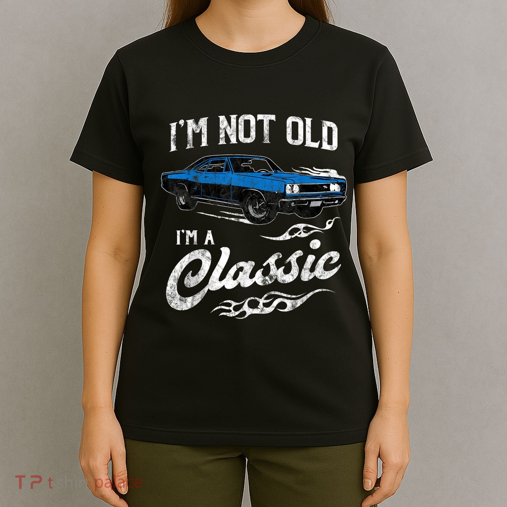 I'm Not Old I'm Classic Funny 60s Muscle Car Lover Gift T-Shirt