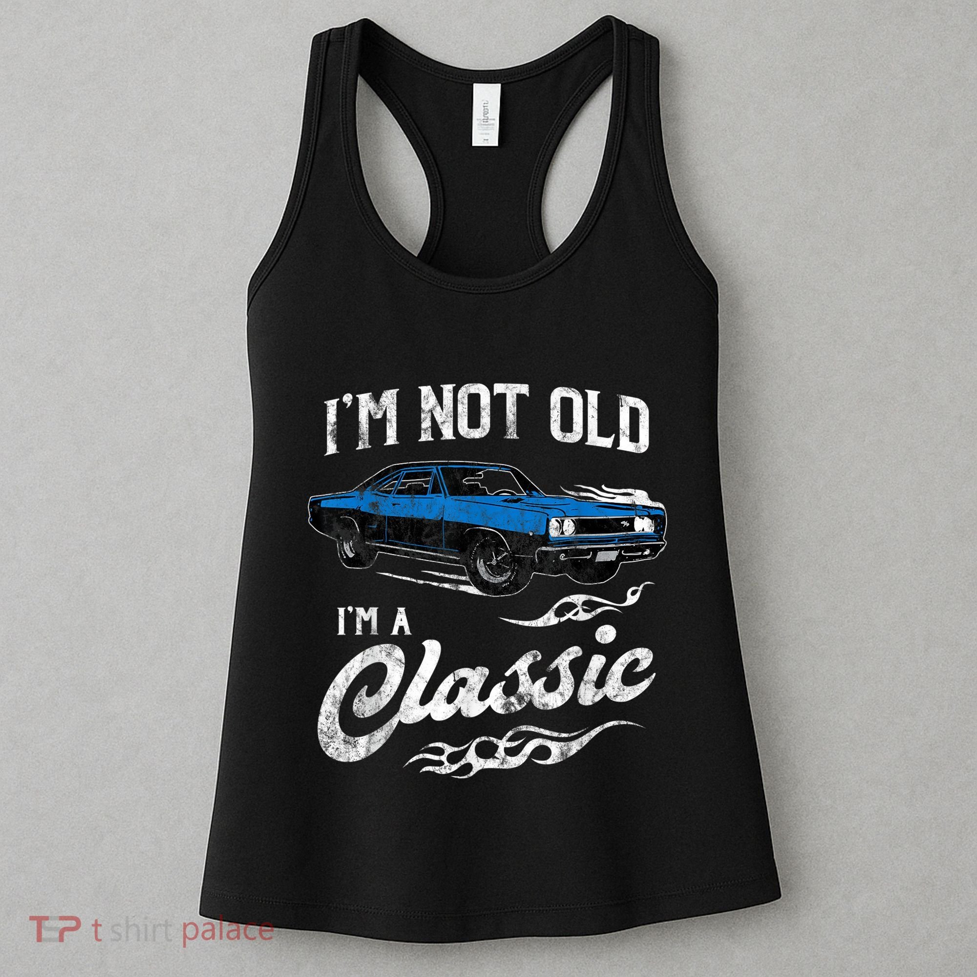 I'm Not Old I'm Classic Funny 60s Muscle Car Lover Gift Women's Tank Top