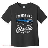 I'm Not Old I'm Classic Funny 60s Muscle Car Lover Gift Toddler T-Shirt thumb 0