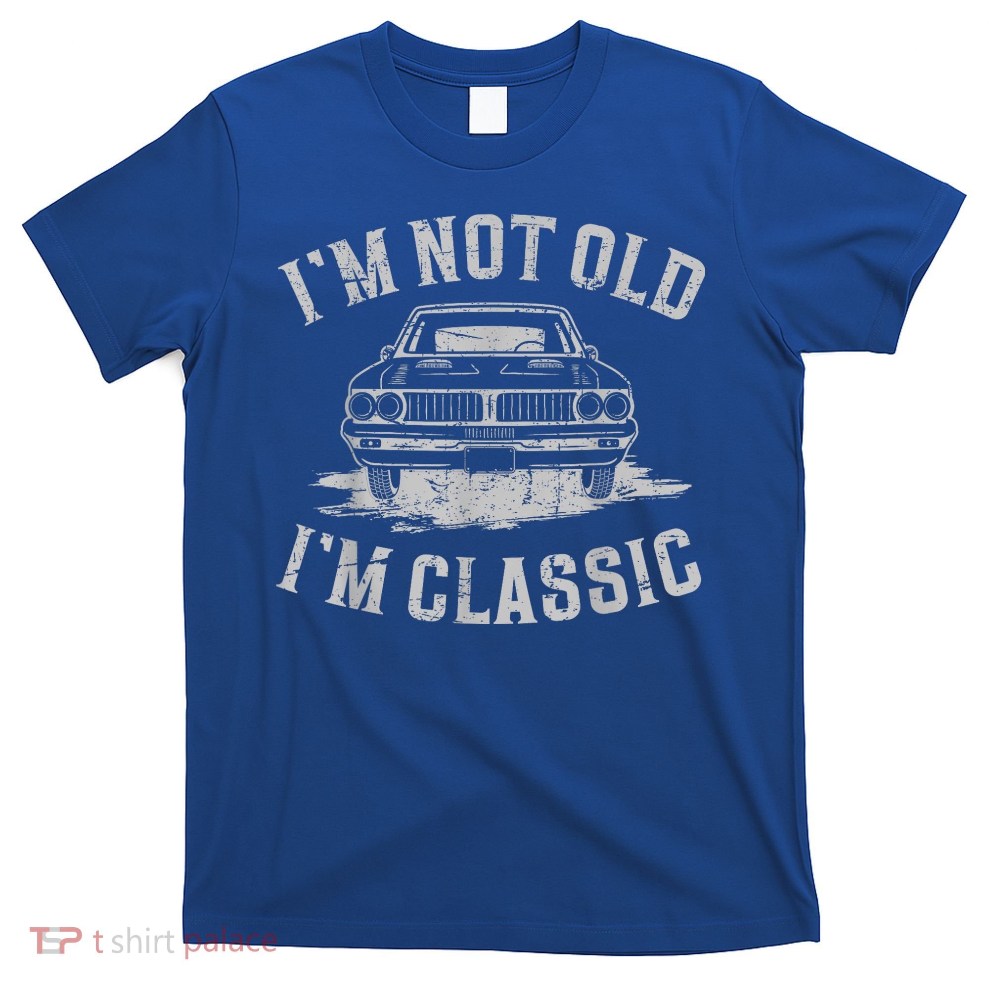 Im Not Old Im Classic Im Not Old Im Classic Tee Funny T-Shirt