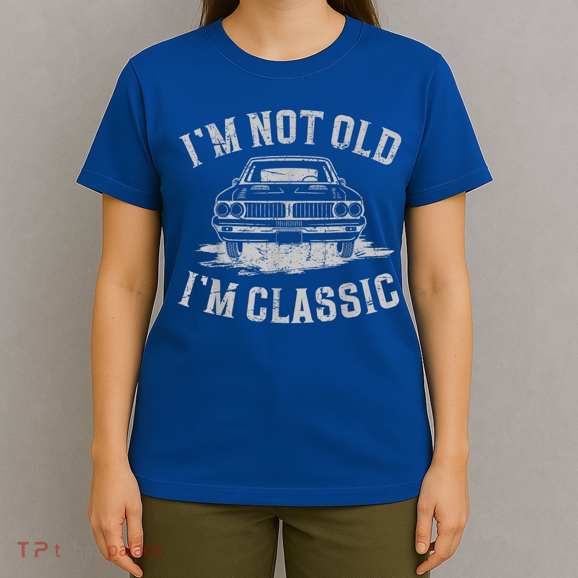 Im Not Old Im Classic Im Not Old Im Classic Tee Funny T-Shirt