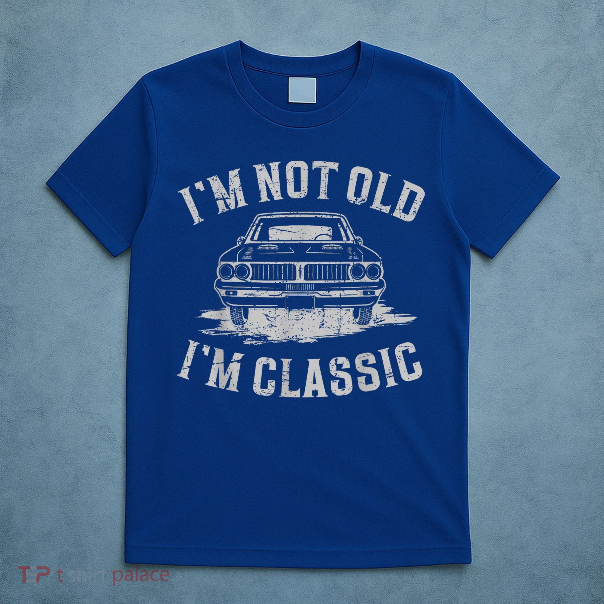 Im Not Old Im Classic Im Not Old Im Classic Tee Funny T-Shirt