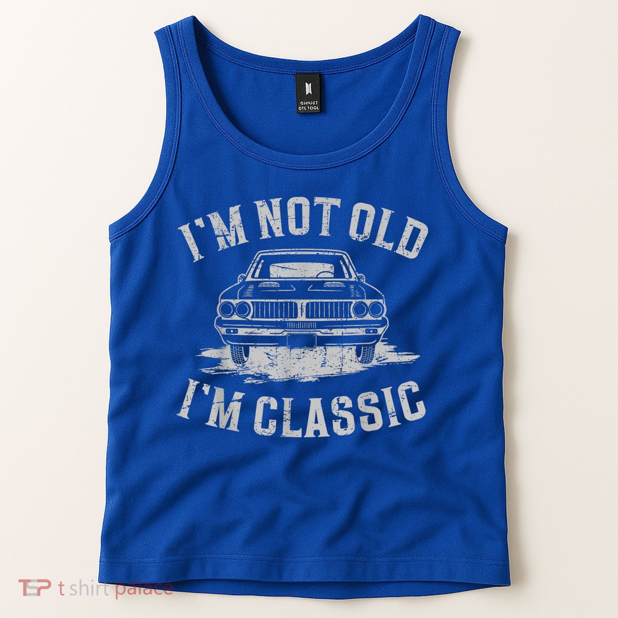 Im Not Old Im Classic Im Not Old Im Classic Tee Funny Tank Top