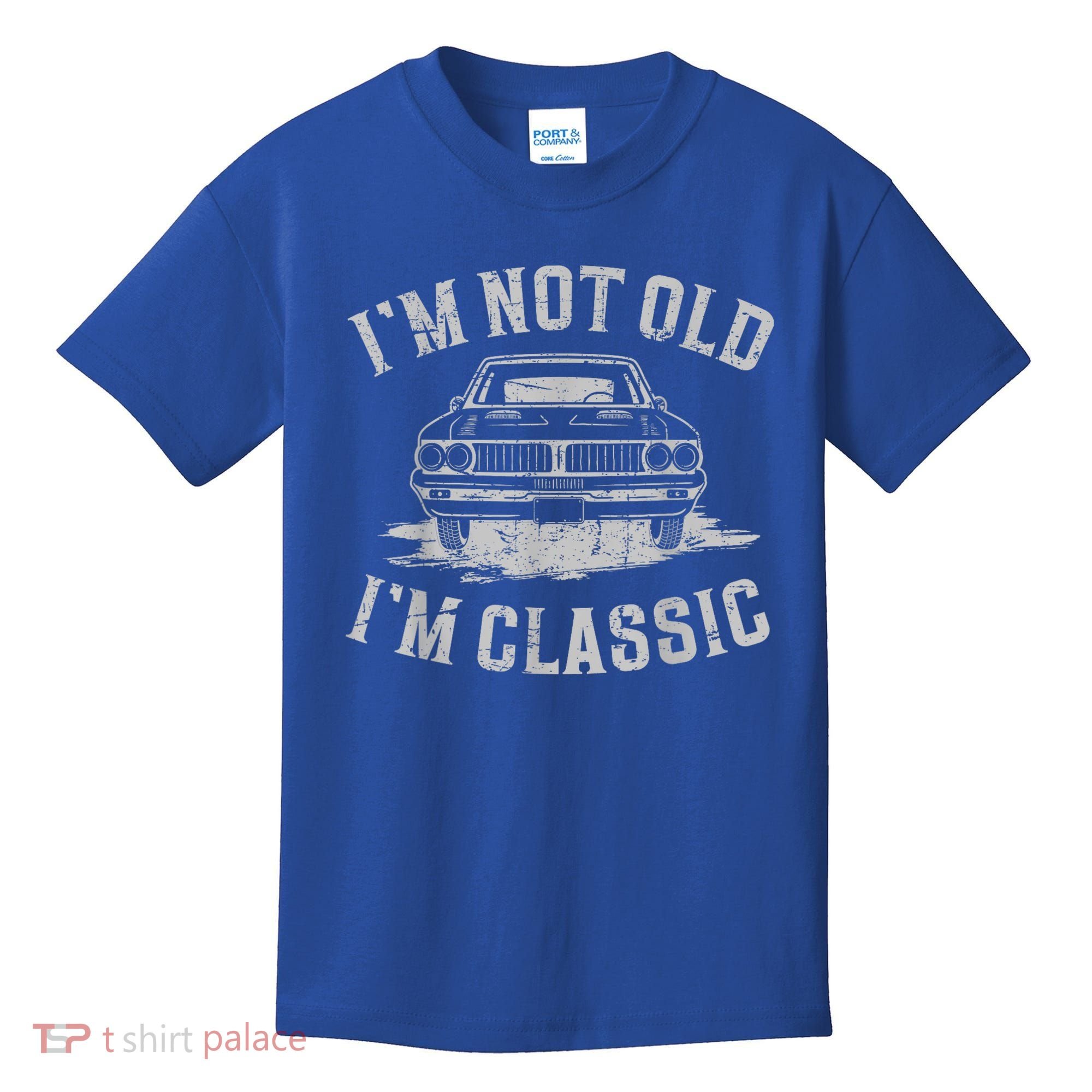 Im Not Old Im Classic Im Not Old Im Classic Tee Funny Kids T-Shirt