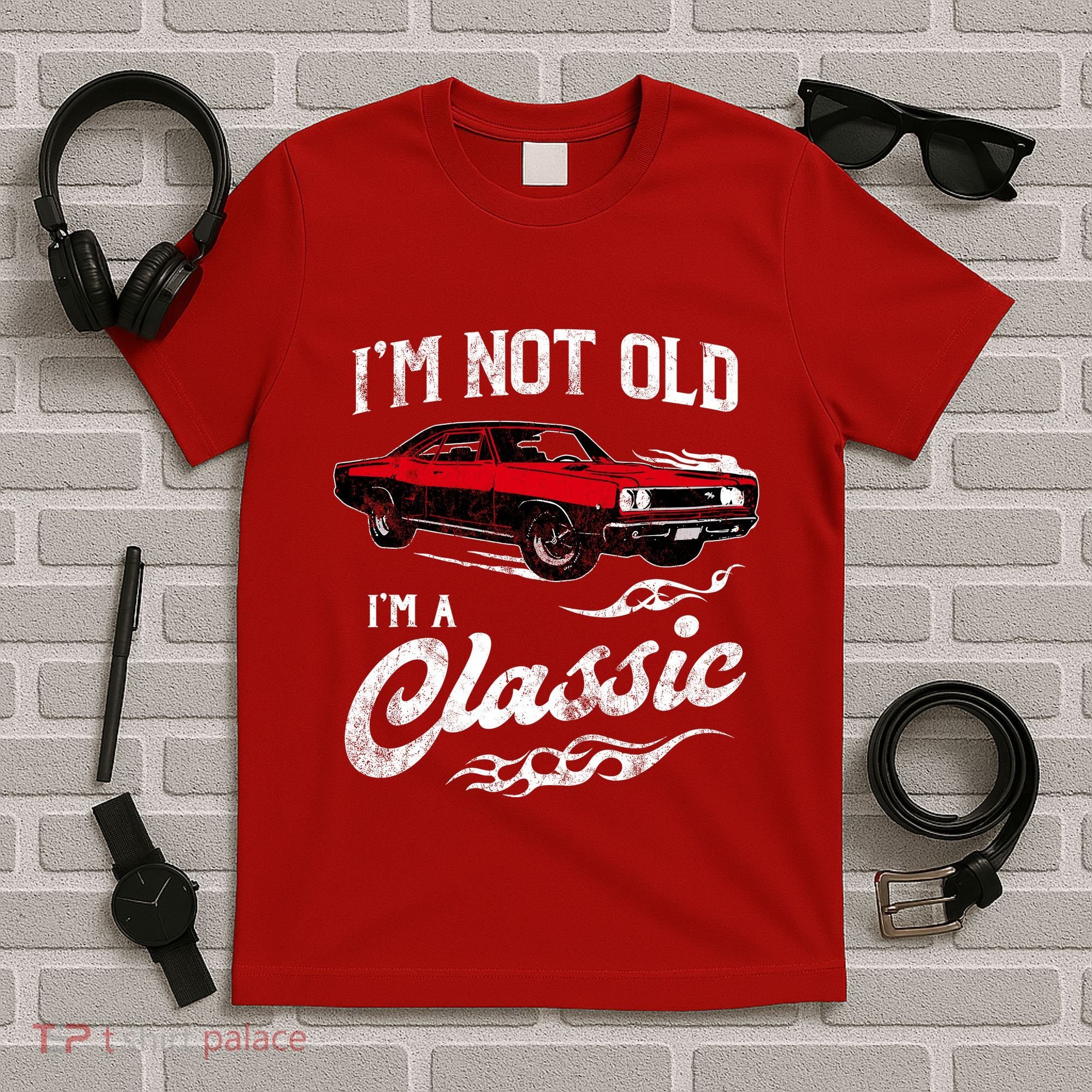 IM Not Old IM Classic Funny 60s Muscle Car Lover Gift T-Shirt