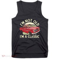 Im Not Old Im A Classic Car Men Dad Grandpa Tank Top thumb 0