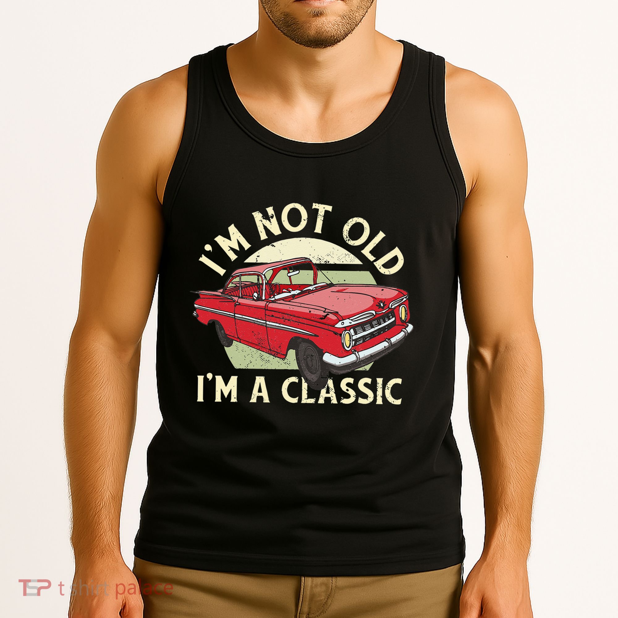 Im Not Old Im A Classic Car Men Dad Grandpa Tank Top