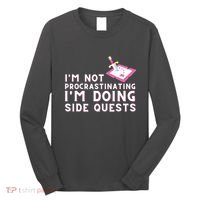 Im Not Procrastinating Im Doing Side Quests Gamer Gaming Long Sleeve Shirt thumb 0