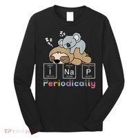 I Nap Periodically Funny Science Sloth Lover Koala Mama Bear Long Sleeve Shirt thumb 0