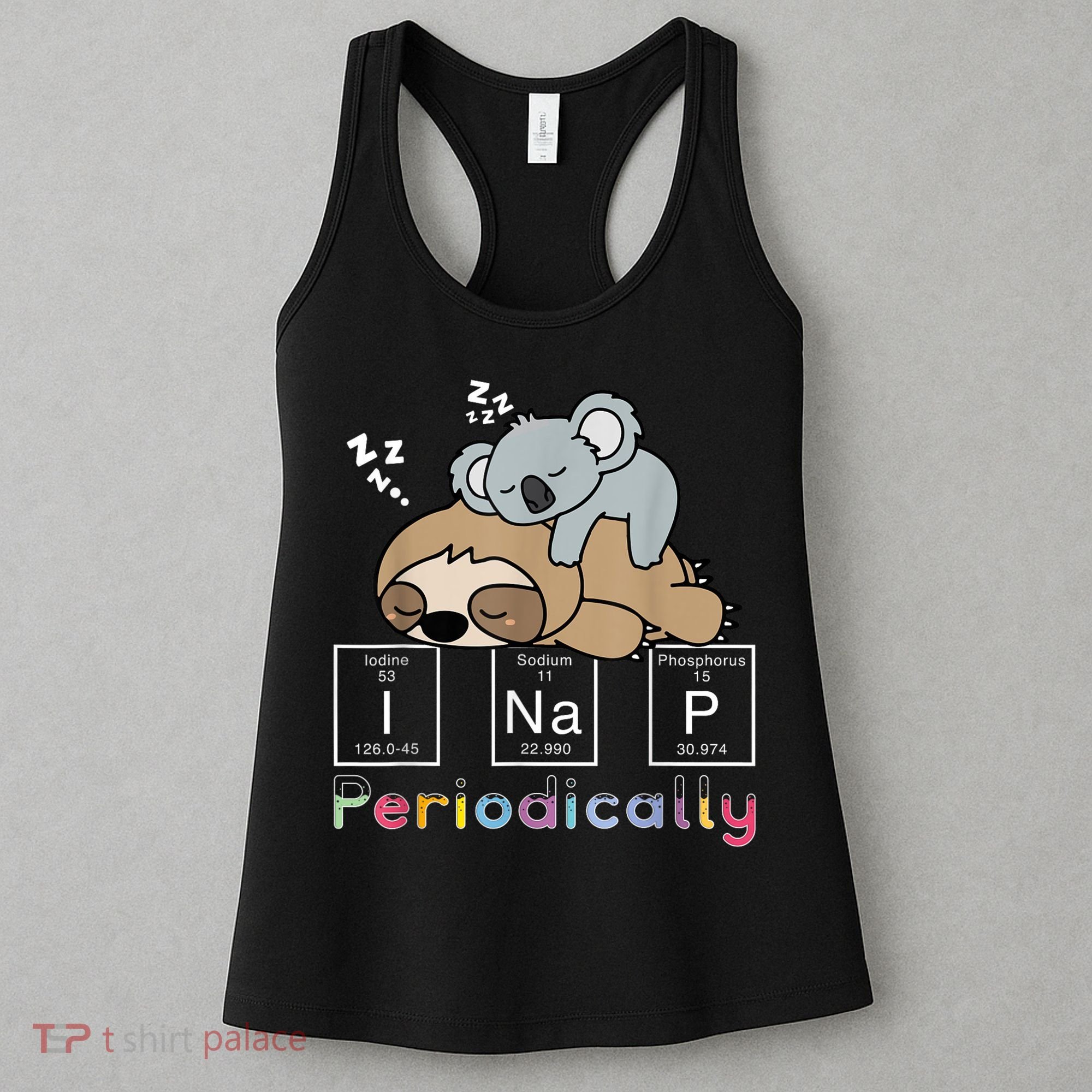 I Nap Periodically Funny Science Sloth Lover Koala Mama Bear Women's Tank Top